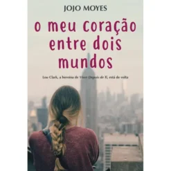 O Meu Coração Entre Dois Mundos de Jojo Moyes