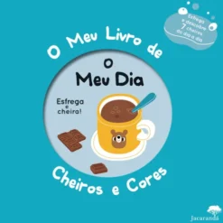 O Meu Dia - o Meu Livro de Cheiros e Cores - Jacarandá Infantis e Juvenis