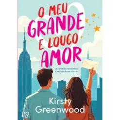 O Meu Grande e Louco Amor de Kirsty Greenwood