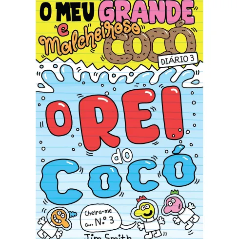O Meu Grande E Malcheiroso Cocó: Diário 3O Rei Do Cocó de Jim Smith