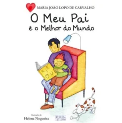 O Meu Pai é o Melhor do Mundo de Maria João Lopo de Carvalho
