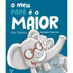 O Meu Papá É O Maior de Elsa Teixeira