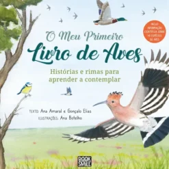 O Meu Primeiro Livro de Aves de Ana Amaral e Gonçalo Elias - Histórias e Rimas para Aprender a Contemplar
