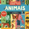 O Meu Primeiro Livro Sobre Tudo - Animais