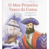 O Meu Primeiro Vasco da Gama de Maria João Medeiros
