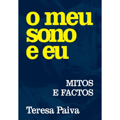 O Meu Sono E Eu - Mitos E Fact de Teresa Paiva