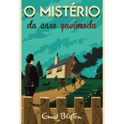 O Mistério da Casa Queimada de Enid Blyton - Volume 1