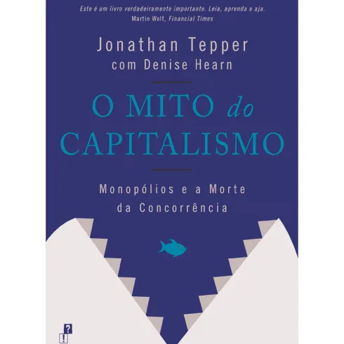 O Mito Do Capitalismo de Jonathan Tepper e Denise Hearn