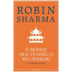 O Monge que Vendeu o seu Ferrari de Robin Sharma