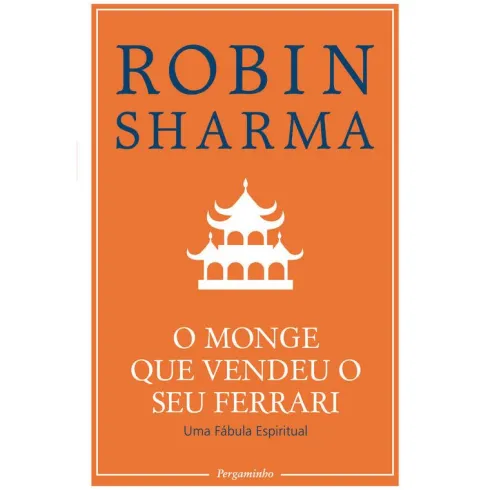 O Monge que Vendeu o seu Ferrari de Robin Sharma