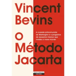 O Método Jacarta de Vincent Bevins