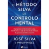 O Método Silva de Controlo Mental de José Silva