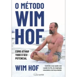 O Método Wim Hof de Wim Hof - Como Ativar Todo o seu Potencial