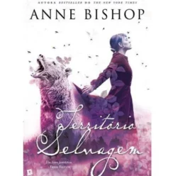 O Mundo dos Outros (Volume II) - Território Selvagem de Anne Bishop