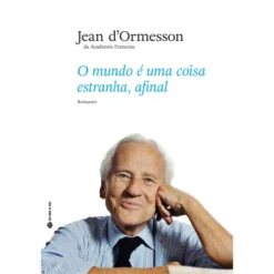 O Mundo é Uma Coisa Estranha, Afinal de Jean d'Ormesson