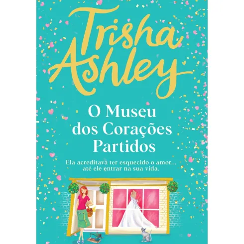 O Museu dos Corações Partidos de Trisha Ashley