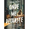 Onde Me Deixaste de Joana Costa