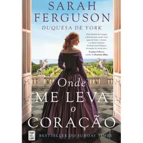 Onde Me Leva o Coração de Sarah Ferguson