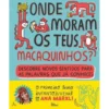 Onde Moram os Teus Macaquinhos? de Ana Markl - Descobre Novos Sentidos para as Palavras que Já Conheces