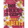 Onde o Desejo Se Esconde de Nora Roberts