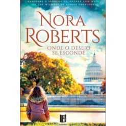 Onde o Desejo se Esconde (Livro de Bolso) de Nora Roberts