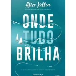 Onde Tudo Brilha de Alice Kellen