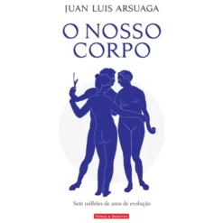 O Nosso Corpo de Juan Luis Arsuaga