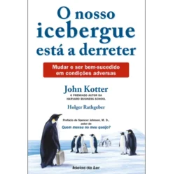 O nosso icebergue está a derreter de John Kotter e Holger Rathgeber
