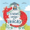 O Novo Amigo Do Dragão! de Bianca Schulze
