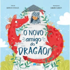O Novo Amigo Do Dragão! de Bianca Schulze