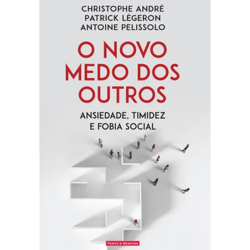 O Novo Medo Dos Outros de Christophe André, Patrick Légeron e Antoine Pelissolo