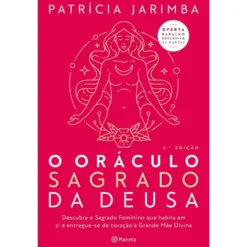 O Oráculo Sagrado da Deusa (2ª Edição) de Patrícia Jarimba