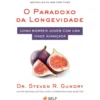 O Paradoxo da Longevidade de Dr. Steven R. Gundry
