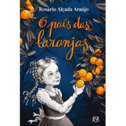 O País das Laranjas de Rosário Alçada Araújo