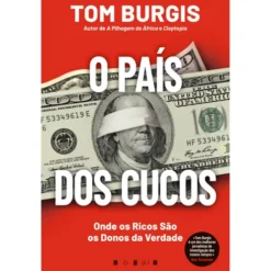 O País dos Cucos: Onde os Ricos São os Donos da Verdade de Tom Burgis