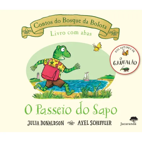 O Passeio Do Sapo - Contos Do Bosque Da Bolota de Julia Donaldson, Axel Scheffler