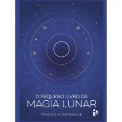 O Pequeno Livro Da Magia Lunar de Francis Nightingale