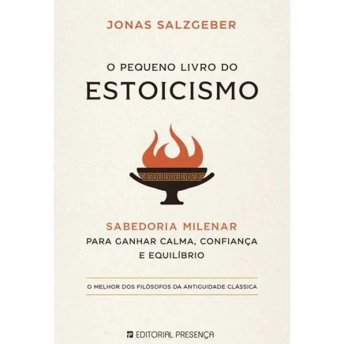 O Pequeno Livro do Estoicismode Jonas Salzgeber Sabedoria Milenar para Ganhar Calma, Confiança e Equilíbrio