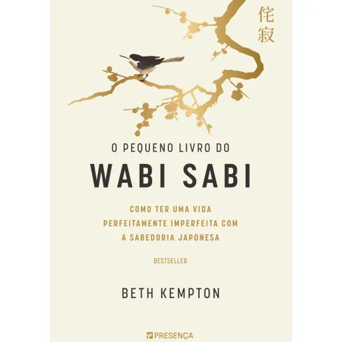 O Pequeno Livro do Wabi Sabi de Beth Kempton - Como Ter uma Vida Perfeitamente Imperfeita com a Sabedoria Japonesa