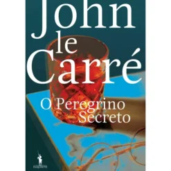 O Peregrino Secreto de John le Carré