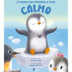 O Pinguim Que Aprendeu A Ficar Calmo de Danna Smith