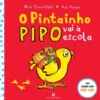 O Pintainho Pipo Vai à Escola de Nick Denchfield e Ant Parker