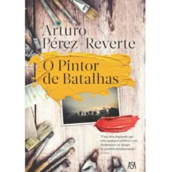 O Pintor de Batalhas de Arturo Pérez-Reverte