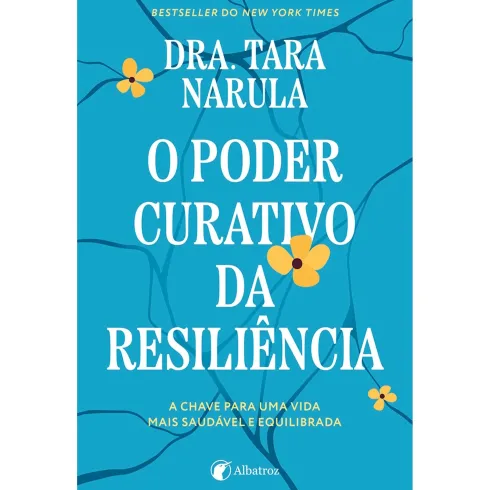 O Poder Curativo Da Resiliência de Tara Narula
