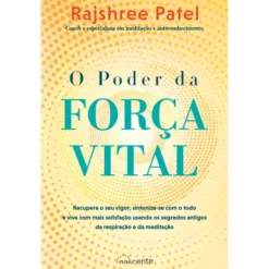O Poder da Força Vital de Rajshree Patel