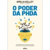 O Poder da PHDA de Amelia Kelley