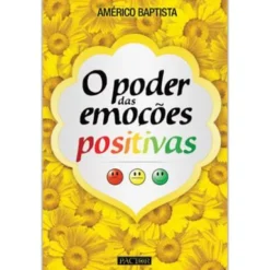 O Poder das Emoções Positivas de Américo Baptista