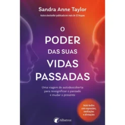 O Poder das Suas Vidas Passadas de Sandra Anne Taylor
