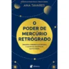O Poder de Mercúrio Retrógrado de Ana Tavares