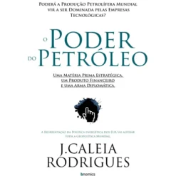 O Poder do Petróleo de J. Caleia Rodrigues